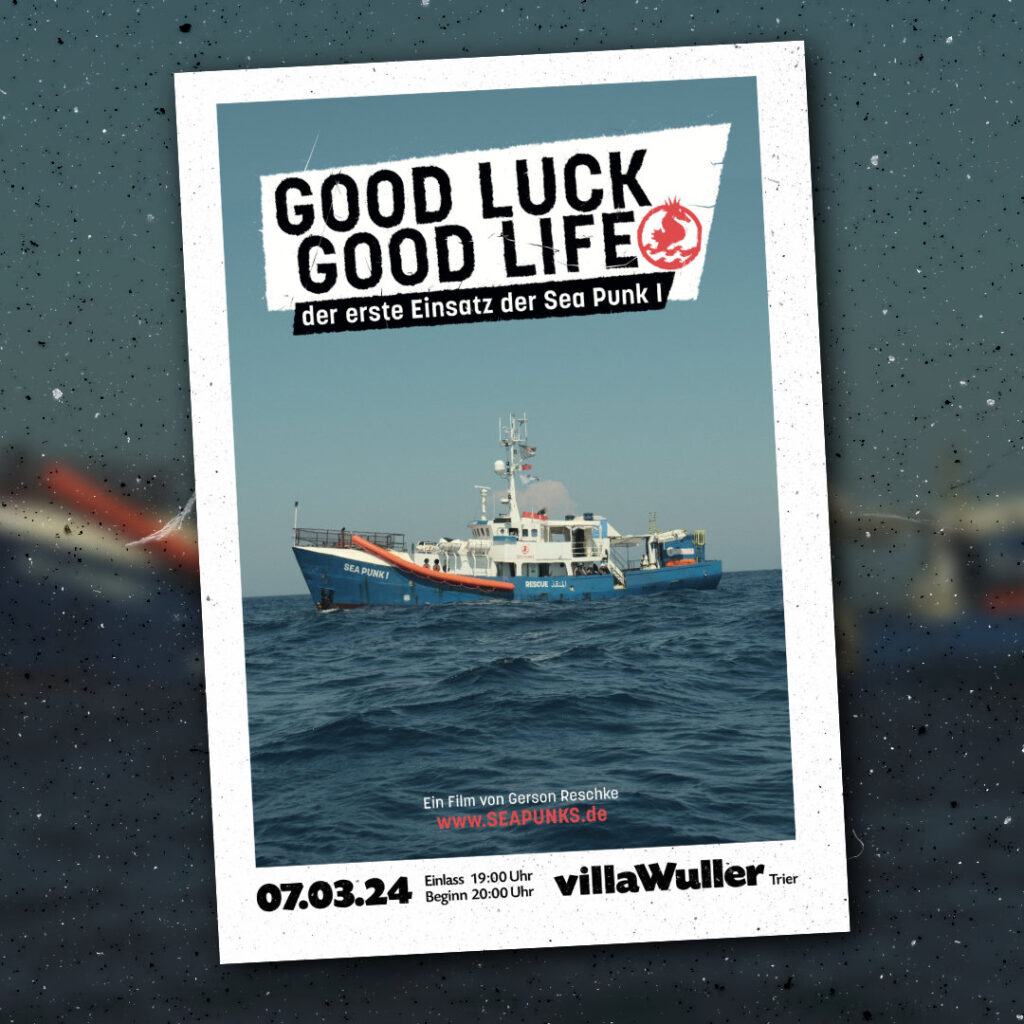 Filmpremiere: Good Luck Good Life - Der erste Einsatz der Sea Punk I