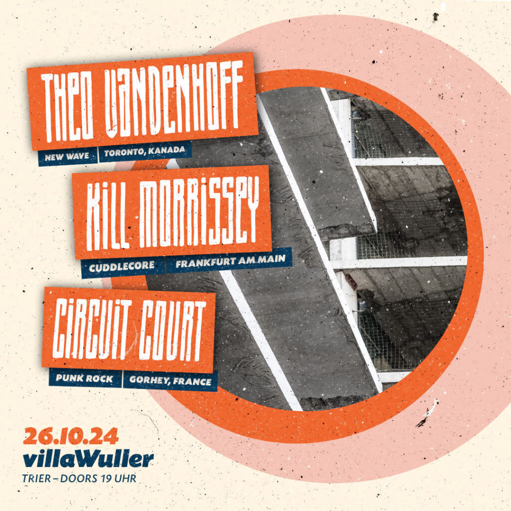 Theo Vandenhoff + Kill Morrissey + Circuit Court